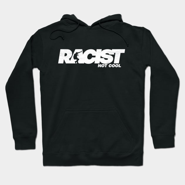 Racist Not Cool Hoodie by ALFBOCREATIVE